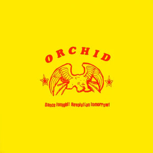 Orchid - Dance Tonight! Revolution Tomorrow! (Vinyl)