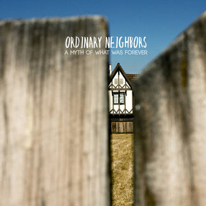 Ordinary Neighbors - A Myth of What Was Forever (CD)