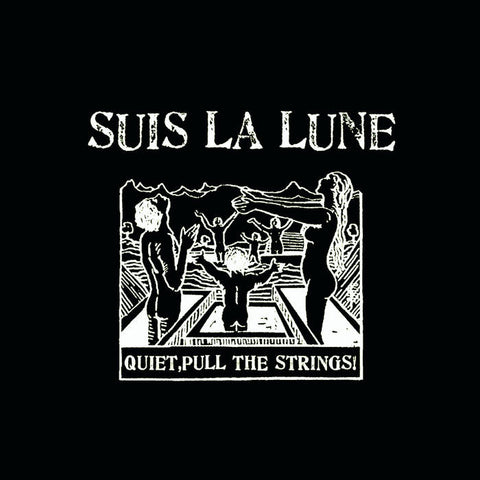 Suis La Lune - Quiet, Pull The Strings! (Vinyl)