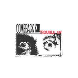 Comeback Kid - Trouble EP (Vinyl)