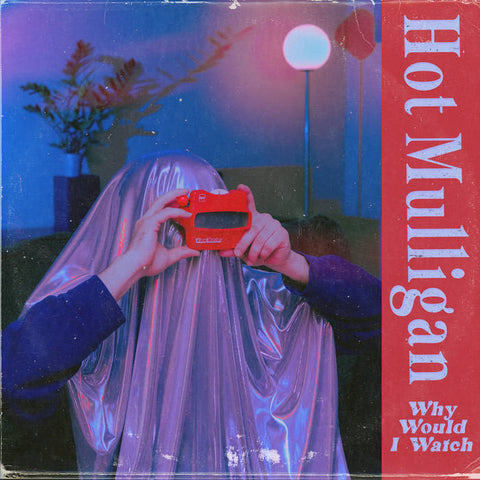 Hot Mulligan - Why Would I Watch (Vinyl)