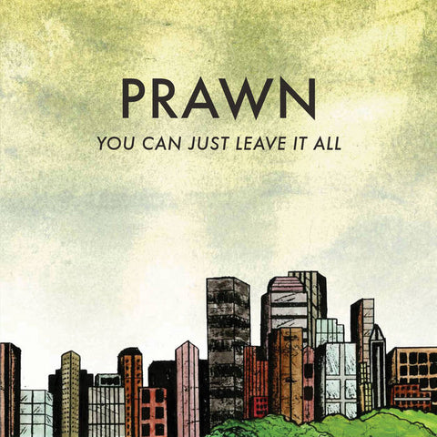 Prawn - You Can Just Leave It All (Vinyl)