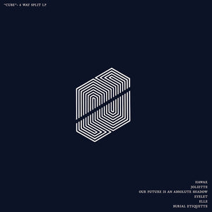 Cube 6-Way Split. Feat: Hawak, Joliette, OFIAAS, Eyelet, Elle, Burial Etiquette (Vinyl)