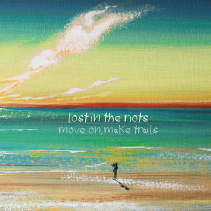 Lost In The Riots - Move On, Make Trails (Vinyl)