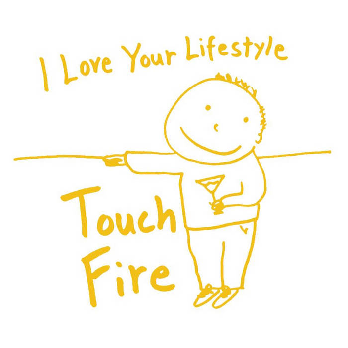 I Love Your Lifestyle - Touch / Fire (7")