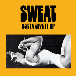 Sweat - Gotta Give It Up (Vinyl)