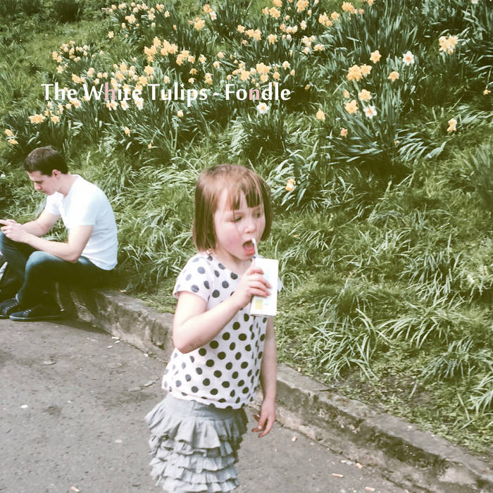 The White Tulips - Fondle (Vinyl)
