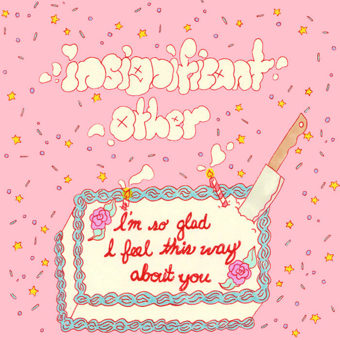 Insignificant Other - I'm so Glad I Feel This Way About You! (Vinyl)
